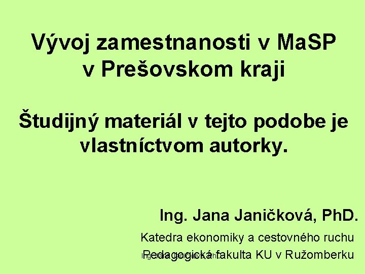 Vývoj zamestnanosti v Ma. SP v Prešovskom kraji Študijný materiál v tejto podobe je