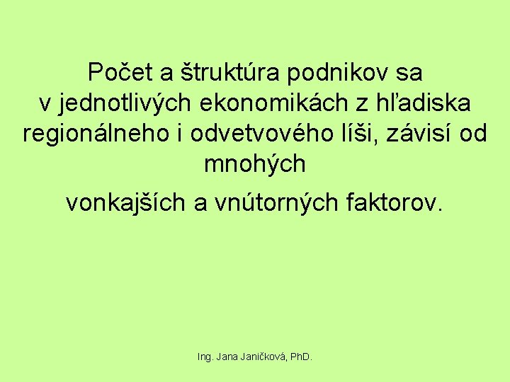 Počet a štruktúra podnikov sa v jednotlivých ekonomikách z hľadiska regionálneho i odvetvového líši,