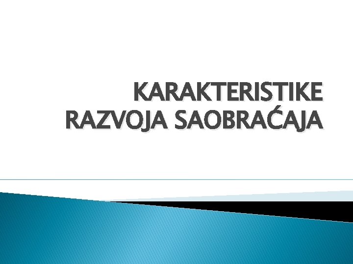 KARAKTERISTIKE RAZVOJA SAOBRAĆAJA 