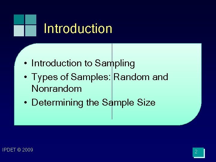 Introduction • Introduction to Sampling • Types of Samples: Random and Nonrandom • Determining