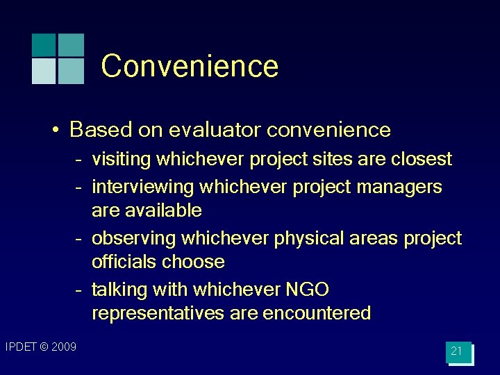 Convenience • Based on evaluator convenience – visiting whichever project sites are closest –