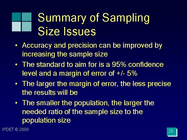 Summary of Sampling Size Issues • Accuracy and precision can be improved by increasing