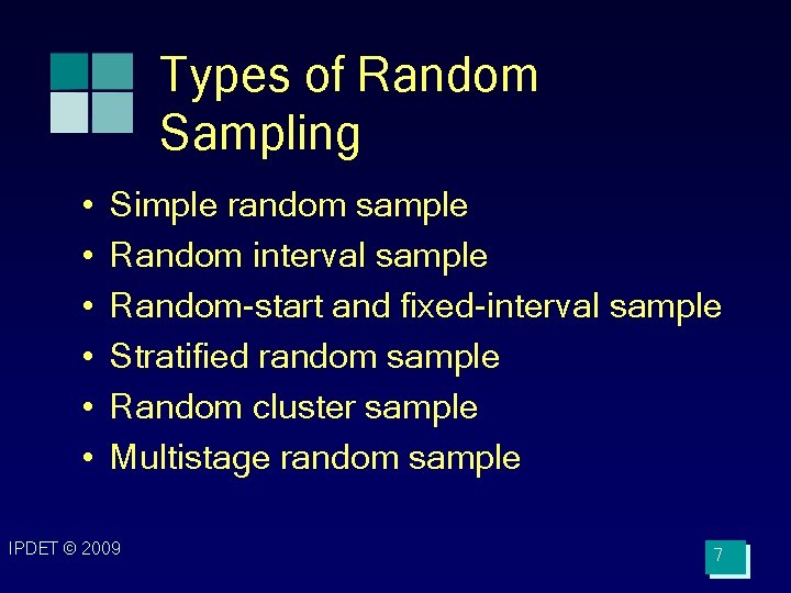 Types of Random Sampling • • • Simple random sample Random interval sample Random-start