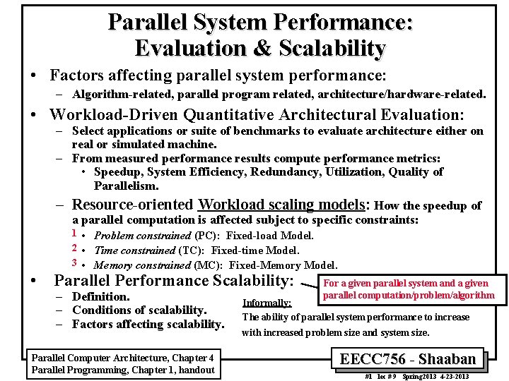 Parallel System Performance: Evaluation & Scalability • Factors affecting parallel system performance: – Algorithm-related,