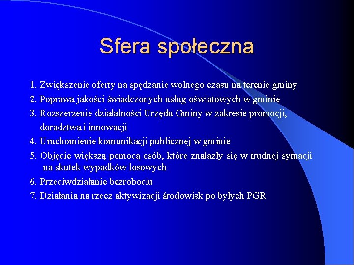 Sfera społeczna 1. Zwiększenie oferty na spędzanie wolnego czasu na terenie gminy 2. Poprawa