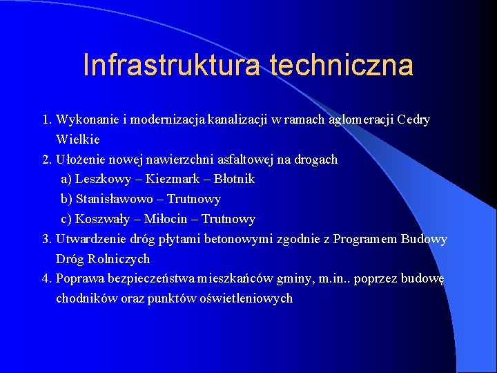 Infrastruktura techniczna 1. Wykonanie i modernizacja kanalizacji w ramach aglomeracji Cedry Wielkie 2. Ułożenie