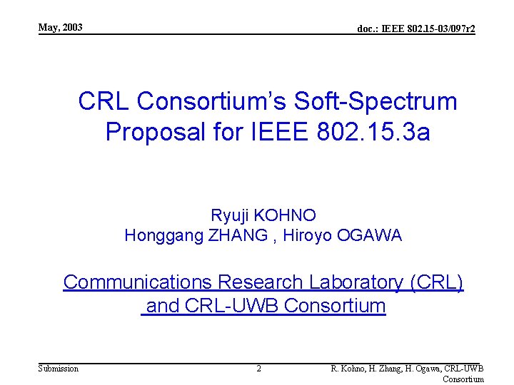 May, 2003 doc. : IEEE 802. 15 -03/097 r 2 CRL Consortium’s Soft-Spectrum Proposal