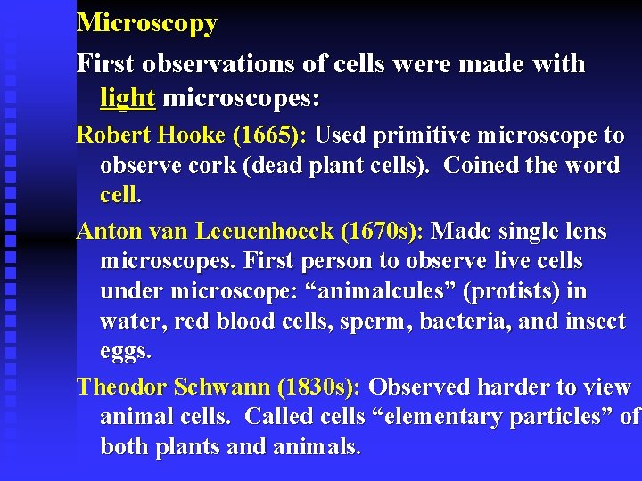 Microscopy First observations of cells were made with light microscopes: Robert Hooke (1665): Used