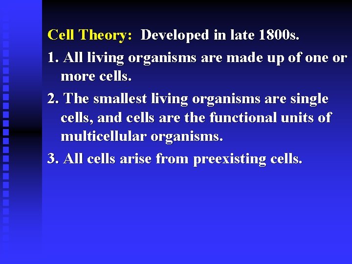Cell Theory: Developed in late 1800 s. 1. All living organisms are made up