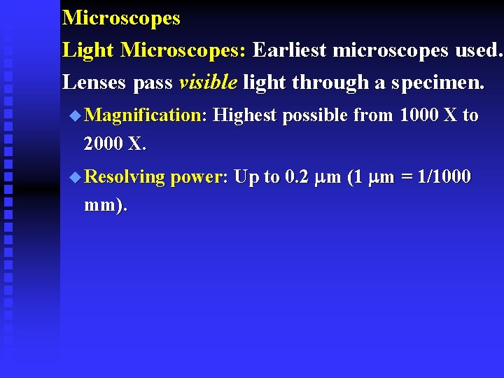 Microscopes Light Microscopes: Earliest microscopes used. Lenses pass visible light through a specimen. u