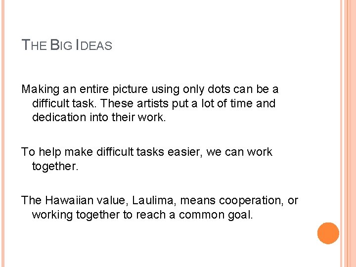 THE BIG IDEAS Making an entire picture using only dots can be a difficult THE BIG IDEAS Making an entire picture using only dots can be a difficult