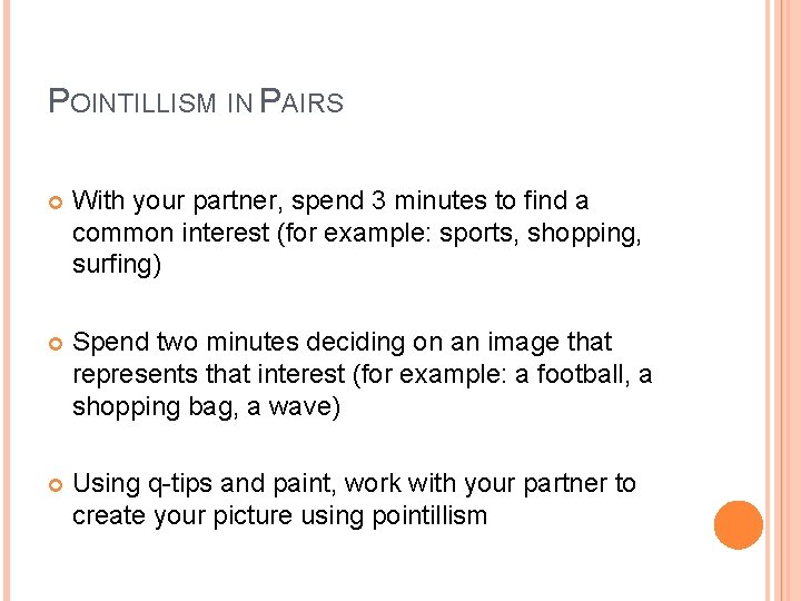 POINTILLISM IN PAIRS With your partner, spend 3 minutes to find a common interest POINTILLISM IN PAIRS With your partner, spend 3 minutes to find a common interest