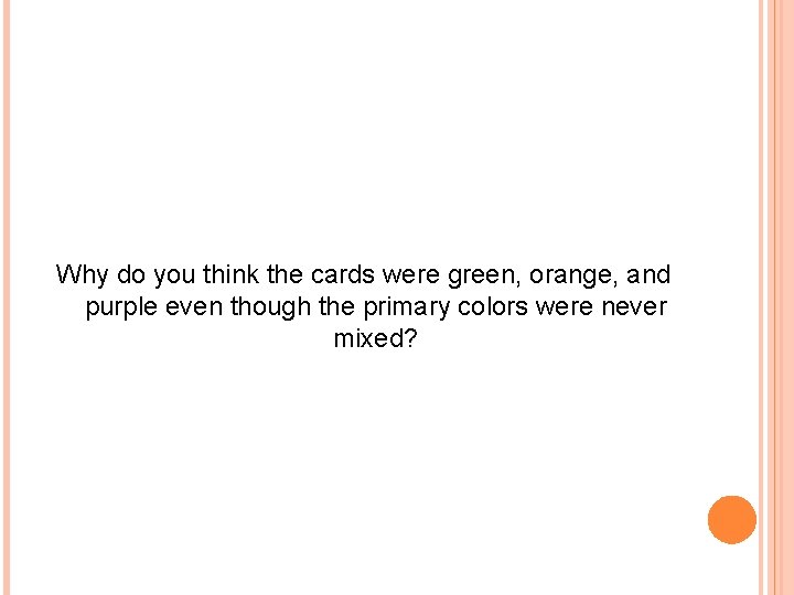 Why do you think the cards were green, orange, and purple even though the Why do you think the cards were green, orange, and purple even though the