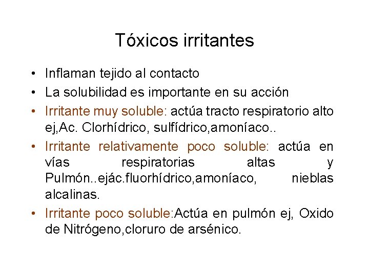 Tóxicos irritantes • Inflaman tejido al contacto • La solubilidad es importante en su
