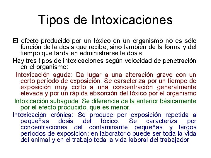 Tipos de Intoxicaciones El efecto producido por un tóxico en un organismo no es