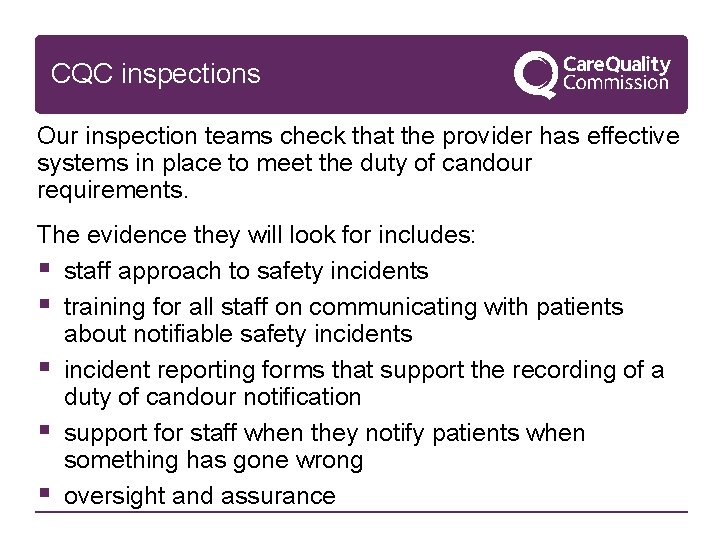 CQC inspections Our inspection teams check that the provider has effective systems in place