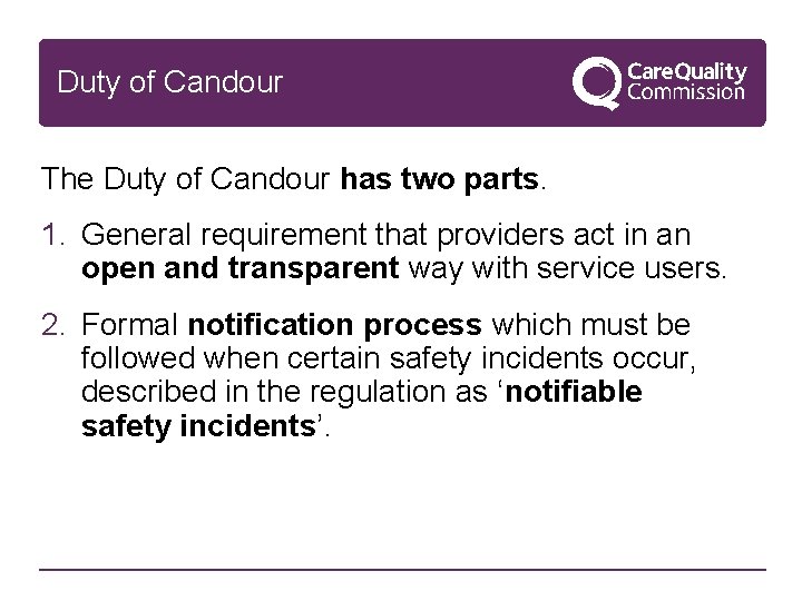 Duty of Candour The Duty of Candour has two parts. 1. General requirement that