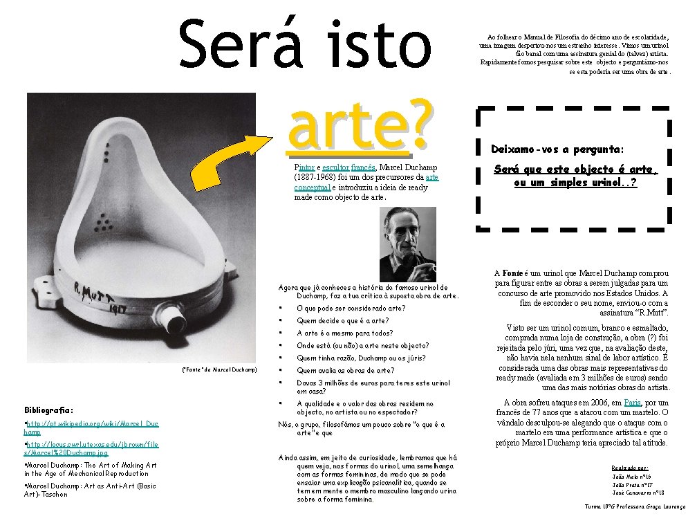 Será isto arte? Pintor e escultor francês, Marcel Duchamp (1887 -1968) foi um dos