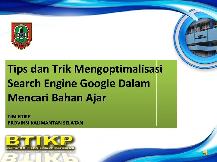 Tips dan Trik Mengoptimalisasi Search Engine Google Dalam Mencari Bahan Ajar TIM BTIKP PROVINSI