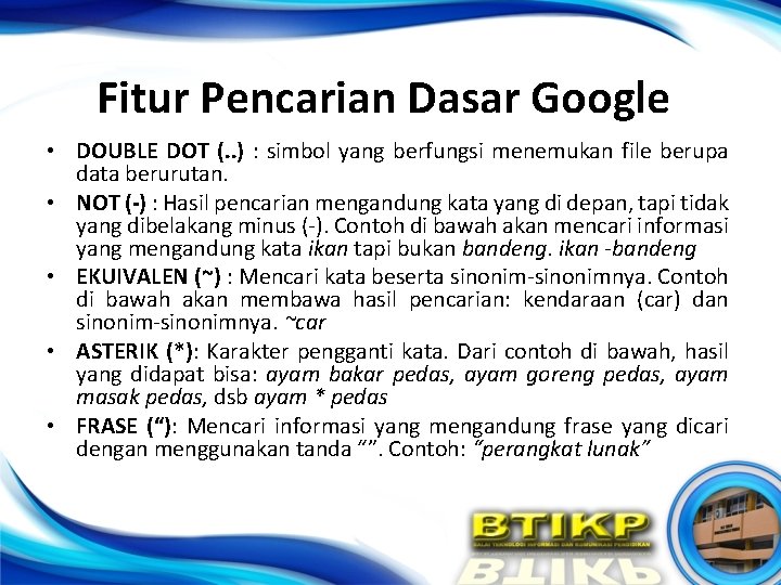 Fitur Pencarian Dasar Google • DOUBLE DOT (. . ) : simbol yang berfungsi