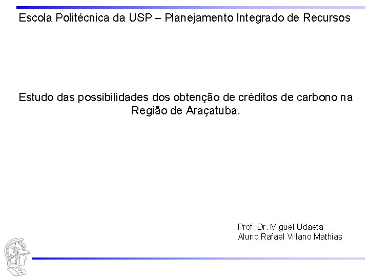 Escola Politécnica da USP – Planejamento Integrado de Recursos Estudo das possibilidades dos obtenção