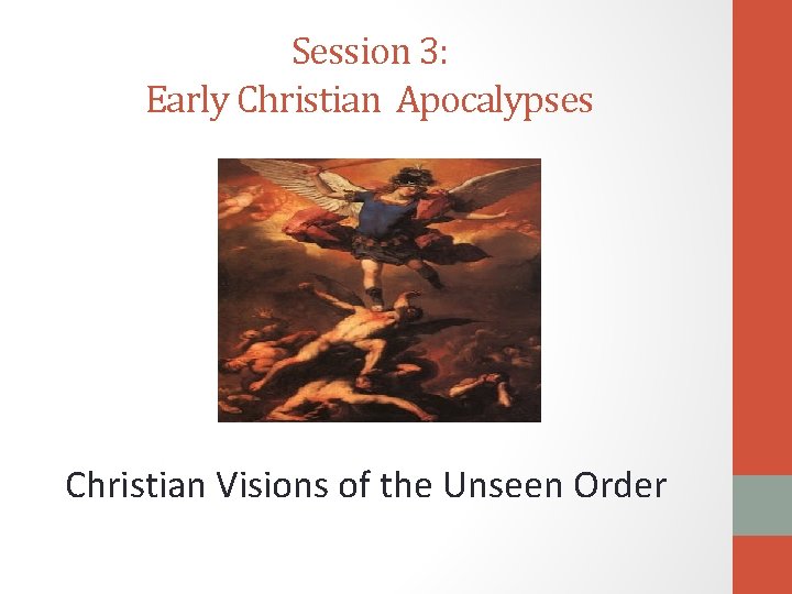 Session 3: Early Christian Apocalypses Christian Visions of the Unseen Order 