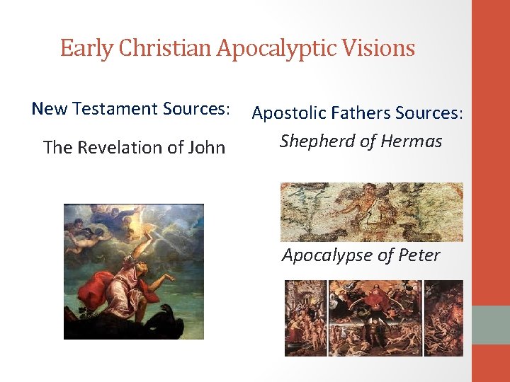 Early Christian Apocalyptic Visions New Testament Sources: The Revelation of John Apostolic Fathers Sources: