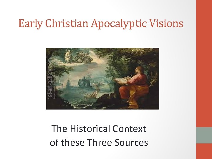 Early Christian Apocalyptic Visions. The Historical Context of these Three Sources 