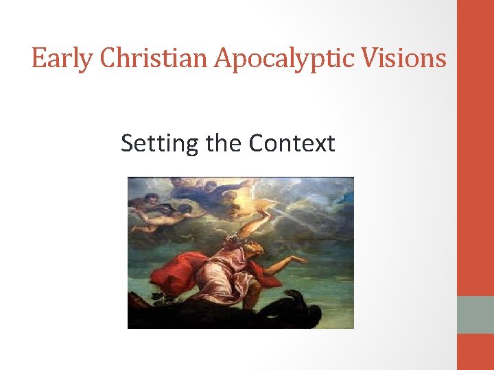Early Christian Apocalyptic Visions Setting the Context. 
