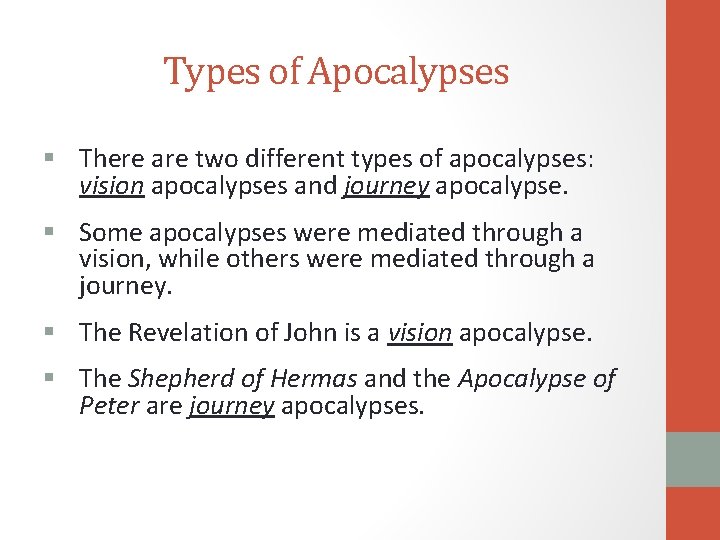 Types of Apocalypses § There are two different types of apocalypses: vision apocalypses and