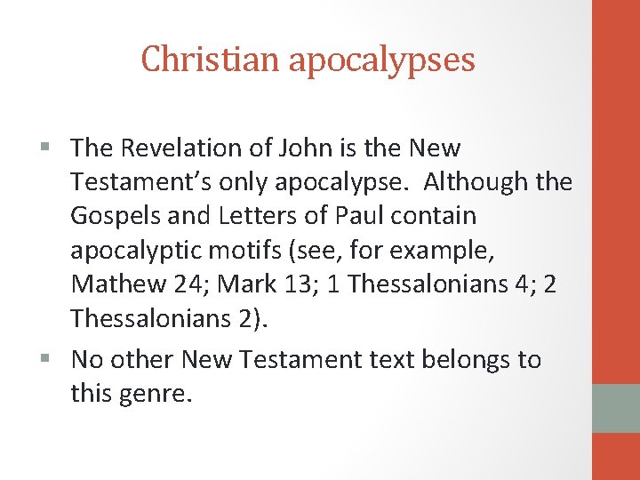 Christian apocalypses § The Revelation of John is the New Testament’s only apocalypse. Although
