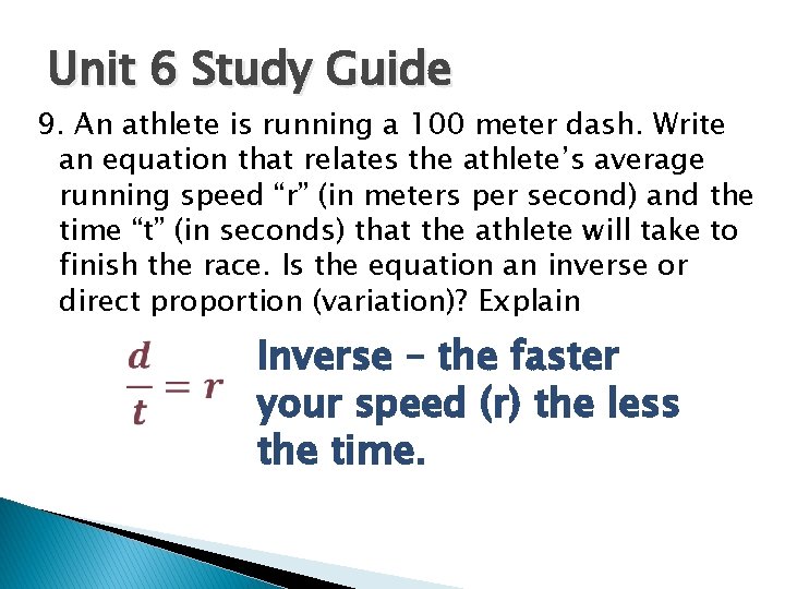 Unit 6 Study Guide 9. An athlete is running a 100 meter dash. Write