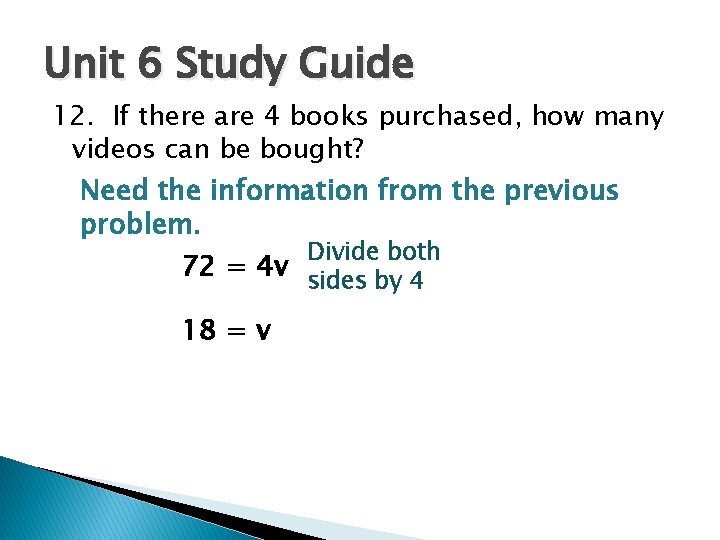 Unit 6 Study Guide 12. If there are 4 books purchased, how many videos
