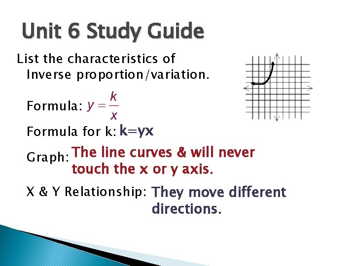 Unit 6 Study Guide List the characteristics of Inverse proportion/variation. Formula: Formula for k: