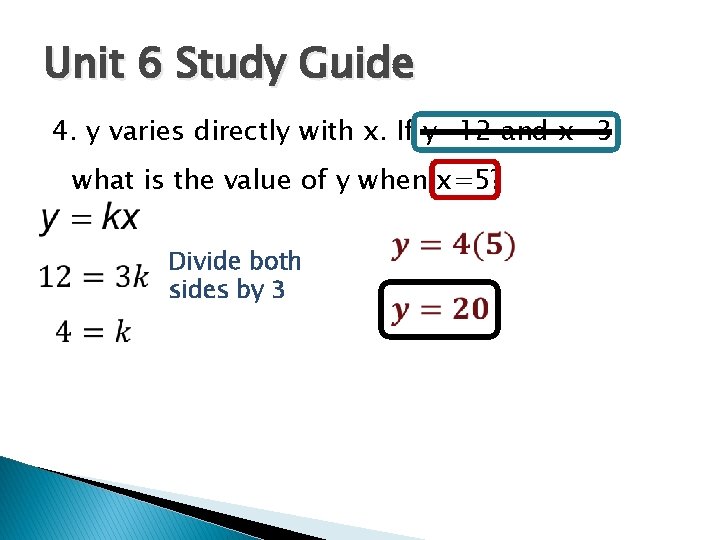 Unit 6 Study Guide 4. y varies directly with x. If y=12 and x=3,