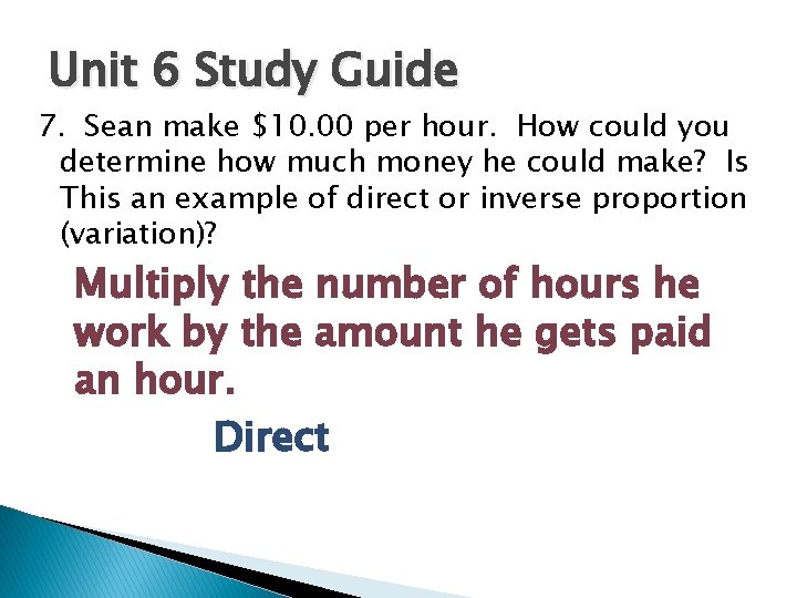 Unit 6 Study Guide 7. Sean make $10. 00 per hour. How could you
