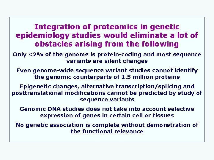 Integration of proteomics in genetic epidemiology studies would eliminate a lot of obstacles arising