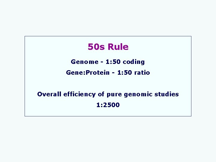 50 s Rule Genome - 1: 50 coding Gene: Protein - 1: 50 ratio