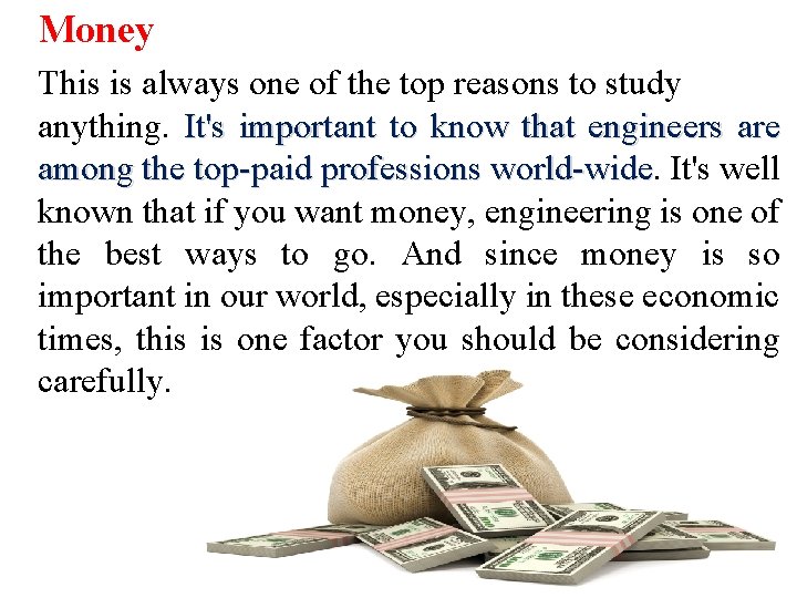 Money This is always one of the top reasons to study anything. It's important