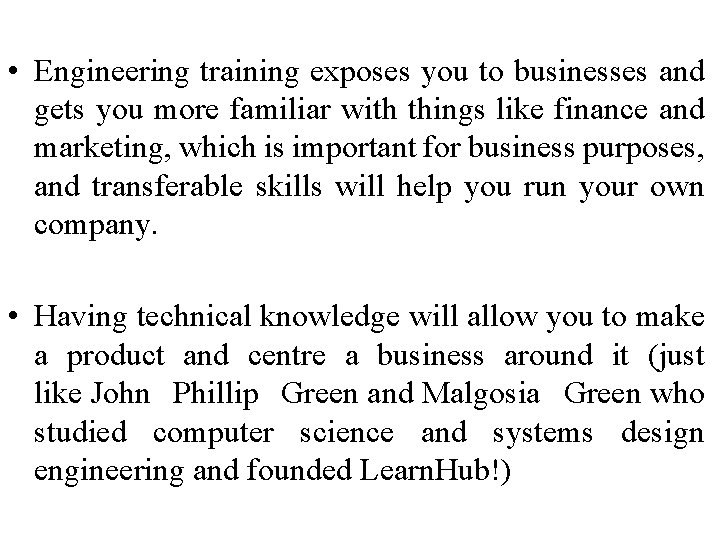  • Engineering training exposes you to businesses and gets you more familiar with