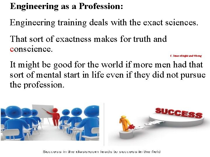 Engineering as a Profession: Engineering training deals with the exact sciences. That sort of