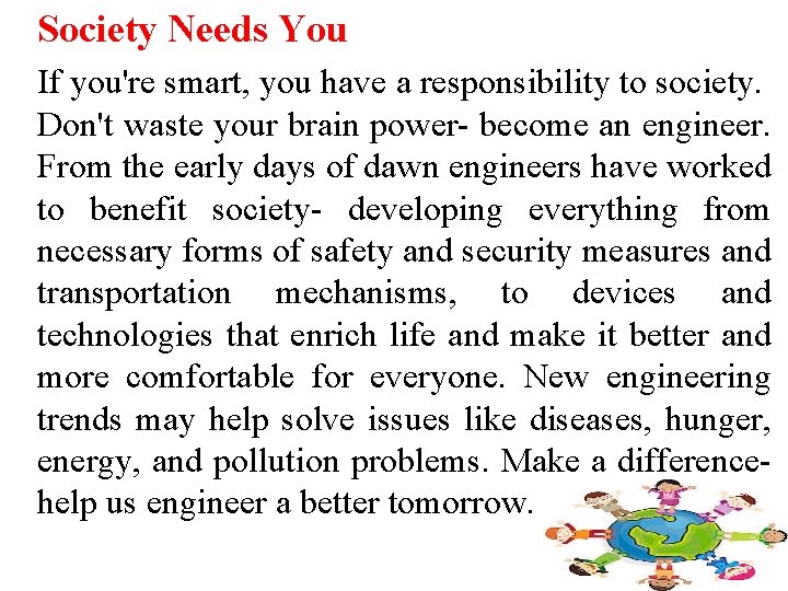 Society Needs You If you're smart, you have a responsibility to society. Don't waste