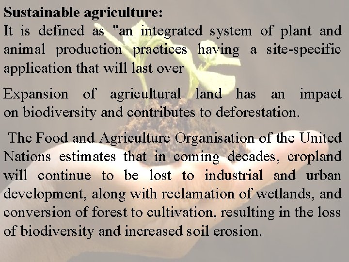 Sustainable agriculture: It is defined as "an integrated system of plant and animal production