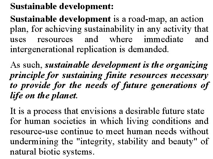 Sustainable development: Sustainable development is a road-map, an action plan, for achieving sustainability in