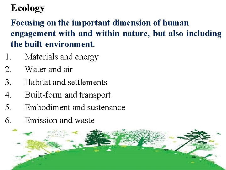 Ecology Focusing on the important dimension of human engagement with and within nature, but