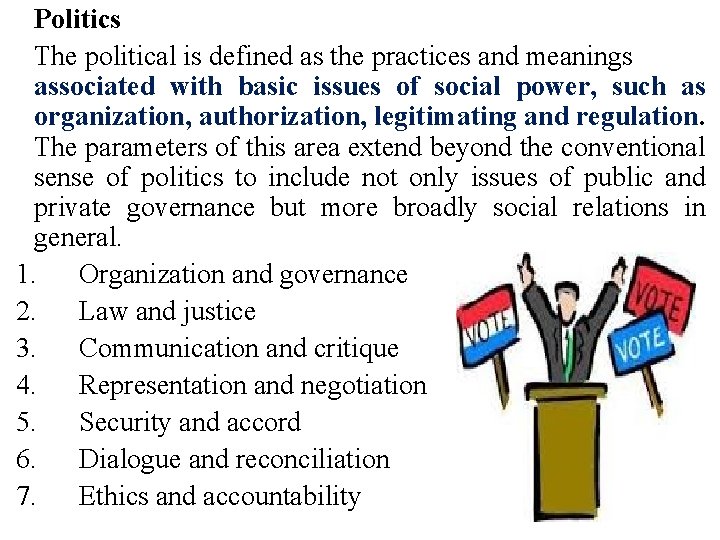 Politics The political is defined as the practices and meanings associated with basic issues