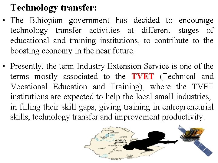 Technology transfer: • The Ethiopian government has decided to encourage technology transfer activities at