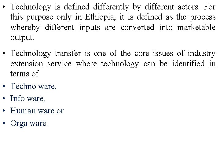  • Technology is defined differently by different actors. For this purpose only in