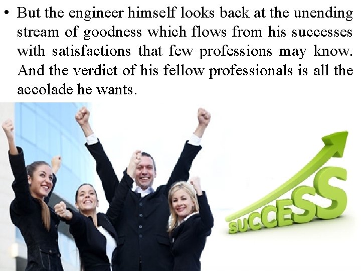  • But the engineer himself looks back at the unending stream of goodness