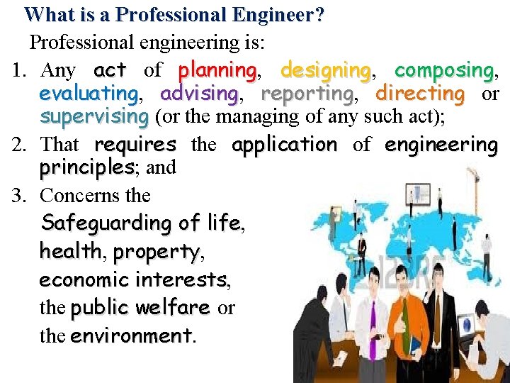 What is a Professional Engineer? Professional engineering is: 1. Any act of planning, planning